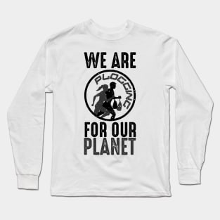 We Are Plogging For Our Planet Jogging Nature Protection Design Long Sleeve T-Shirt